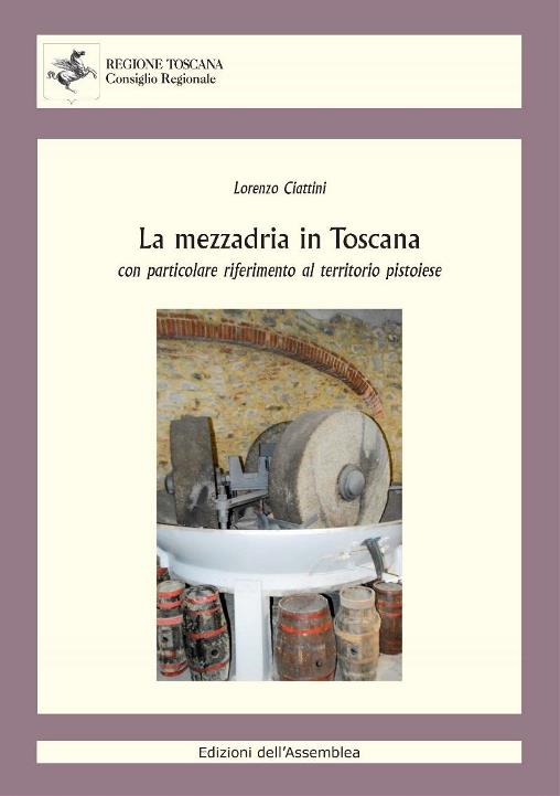 Immagine - La mezzadria in Toscana e nel pistoiese - Il libro di Lorenzo Ciattini sarà presentato mercoledì 6 febbraio alla Biblioteca della Toscana